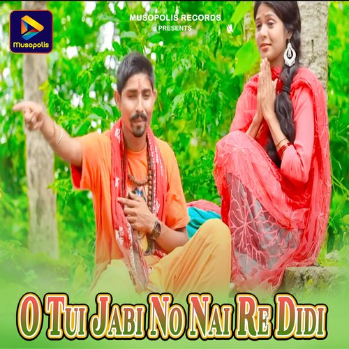 O Tui Jabi No Nai Re Didi