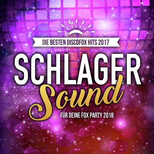 Schlager Sound - Die besten Discofox Hits 2017 für deine Fox Party 2018