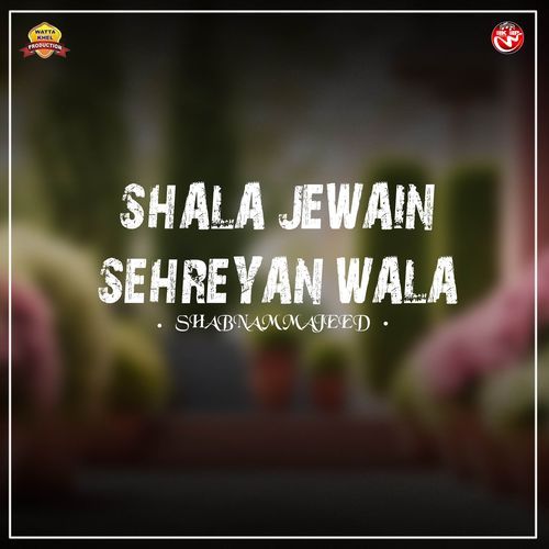 Shala Jewain Sehreyan Wala