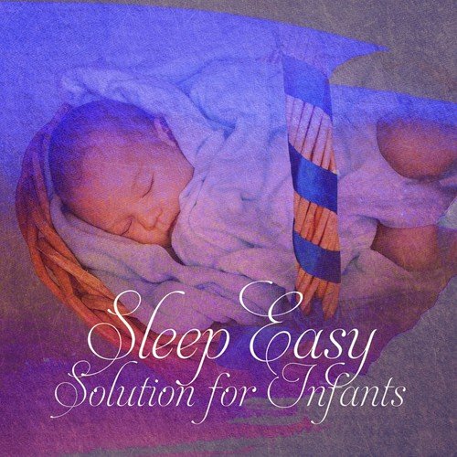 Sleep Easy Solution for Infants – Baby Sleep Lullaby, Time in Cradle, Beautiful Nature Music for Sweet Dreams, Insomnia Cure, White Noise, Natural Sleep Aid