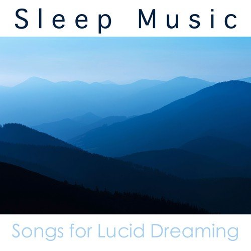 Sleep Music: Songs for REM Sleeping Lucid Dreaming