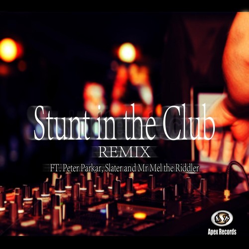 Stunt in the Club Remix (feat. Peter Parkar, Slater & Mr Mel the Riddler)