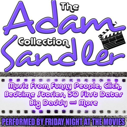 The Adam Sandler Collection: Music from 18 Hit Movies including Bedtime Stories, The Wedding Singer & Funny People