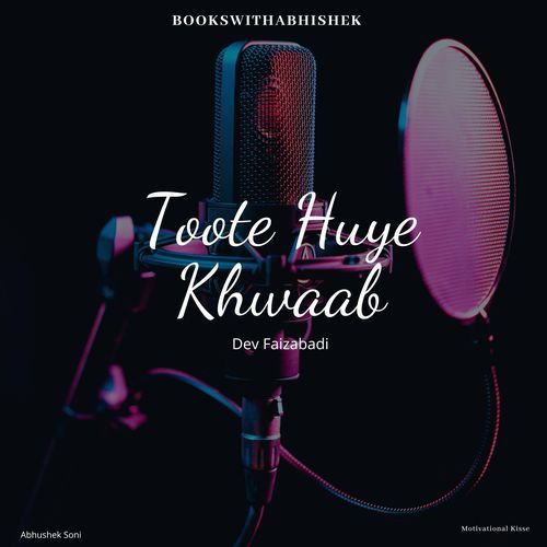Toote Huye Khwaab (feat. Dev Faizabadi)