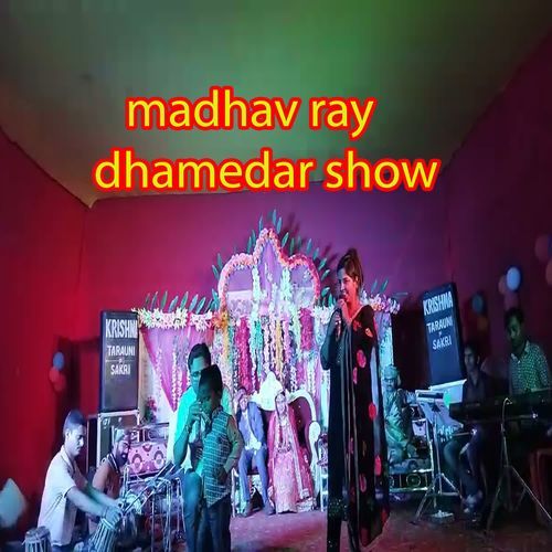 madhav ray dhamedar show