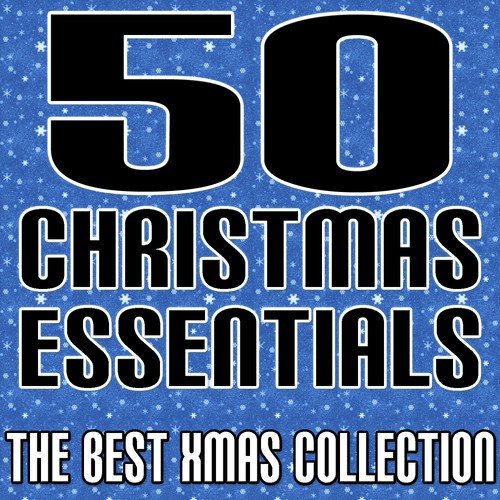 50 Christmas Essentials - The Best Xmas Collection