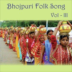 Bhojpuri Folk Song, Vol. 3