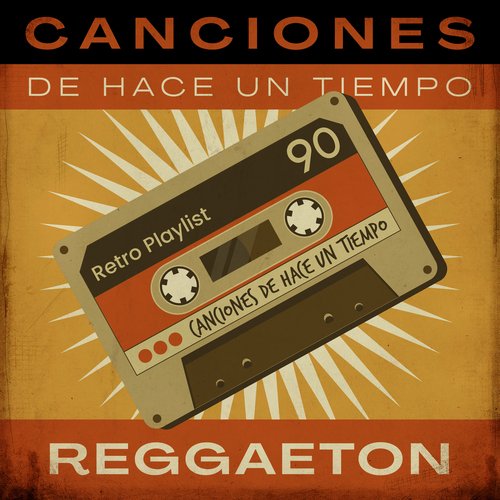 Canciones De Hace Un Tiempo - Reggaeton