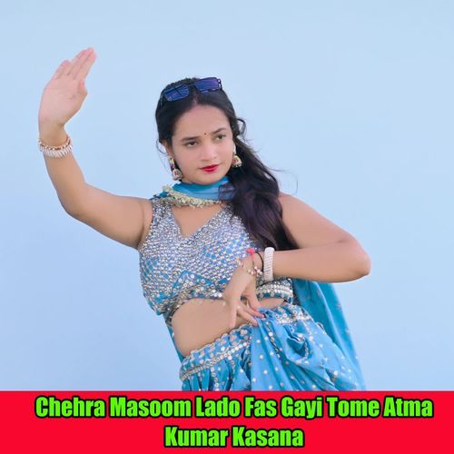 Chehra Masoom Lado Fas Gayi Tome Atma
