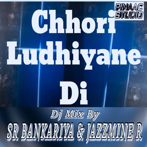 Chhori Ludhiyane Di (DJ Mix)