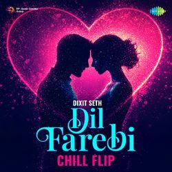Dil Farebi - Chill Flip
