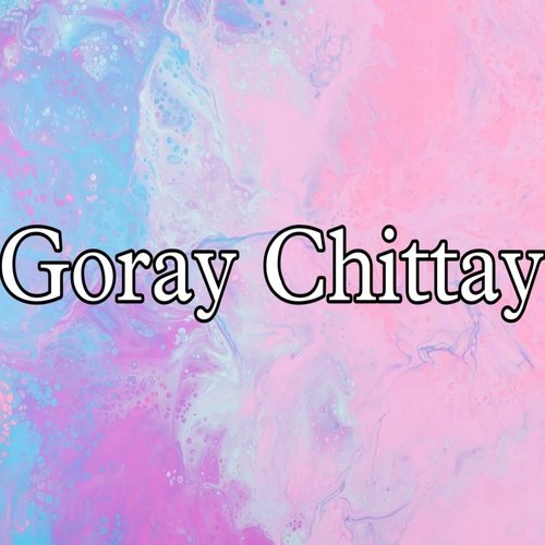 Goray Chittay