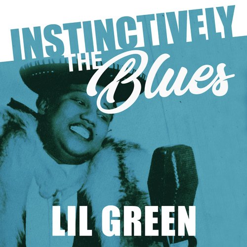 Instinctively the Blues - Lil Green