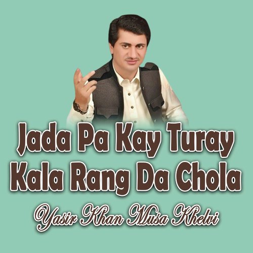 Jada Pa Kay Turay Kala Rang Da Chola