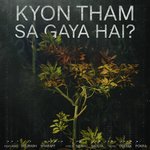 Kyon Tham Sa Gaya Hai?