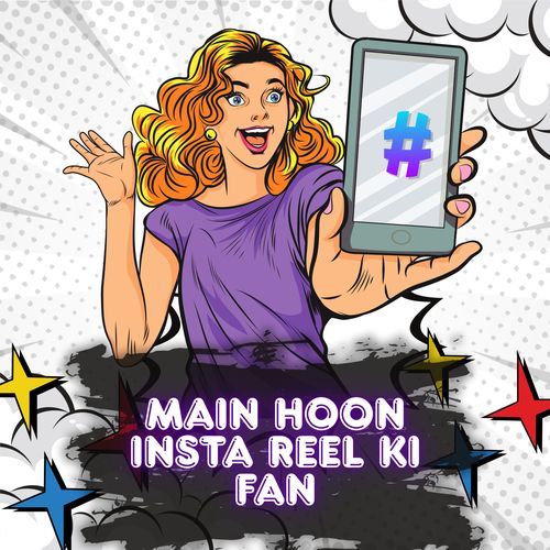 Main Hoon Insta Reel Ki Fan