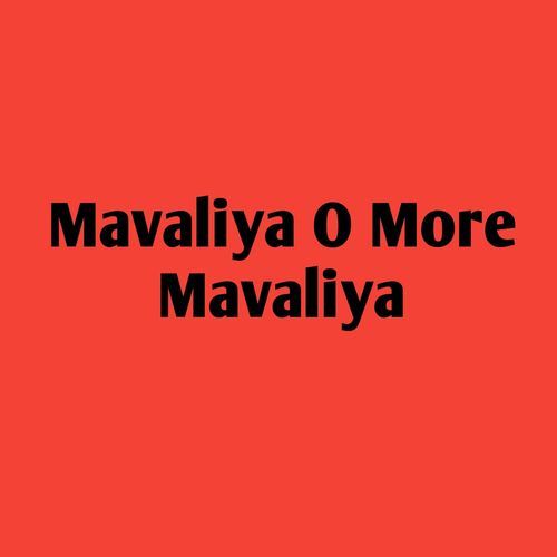 Mavaliya O More Mavaliya