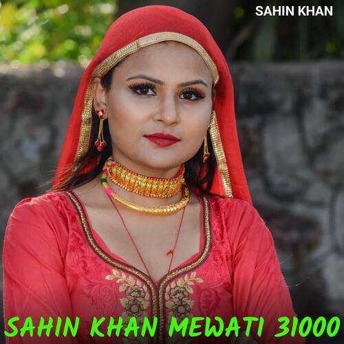 Sahin Khan Mewati 31000