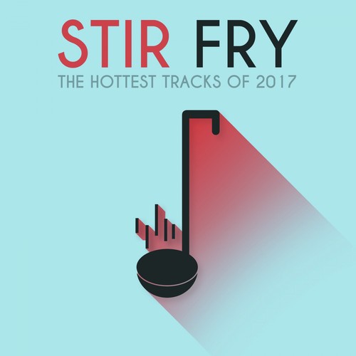 Stir Fry: The Hottest Tracks of 2017