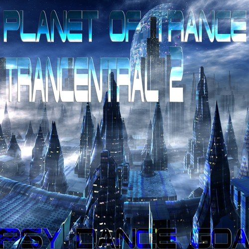 Trancentral Planet Of Trance, Vol. 2 (Psy Dance Goa)