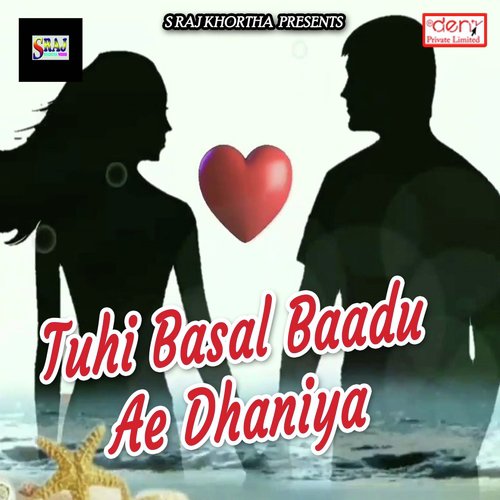 Tuhi Basal Baadu Ae Dhaniya_poster_image