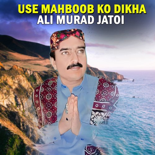 Use Mahboob Ko Dikha