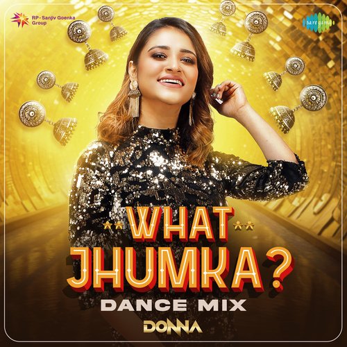 What Jhumka - Dance Mix