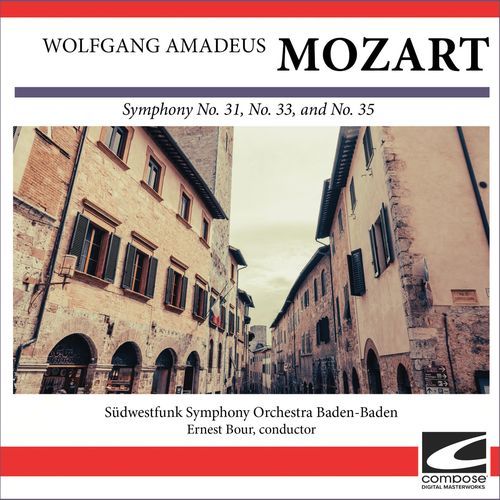 Wolfgang Amadeus Mozart - Symphony No. 31, No. 33, and No. 35