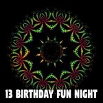13 Birthday Fun Night