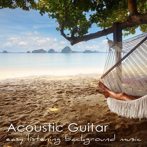 Relaxing Guitar Music - Song Download from Acoustic Guitar Easy Listening Background  Music – Relaxing Guitar Songs with Water Nature Sounds @ JioSaavn