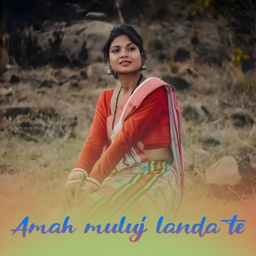 Amah muluj landa te