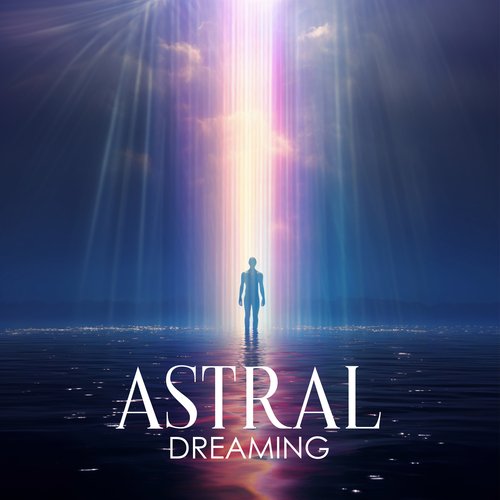 Astral Dreaming: Healing Brainwaves, Deep Sleep, Astral Projection for Brain Activation