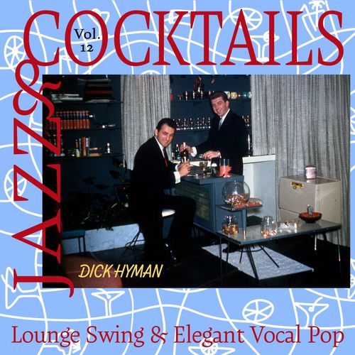 Cocktails & Jazz, Vol. 12 - Lounge Swing & Elegant Vocal Pop