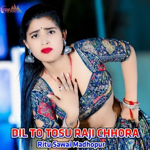 DIL TO TOSU RAJI CHHORA