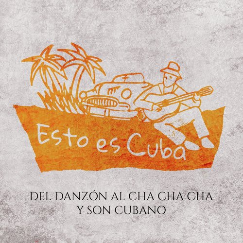 Del Danzon al Cha Cha Cha y Son Cubano Esto Es Cuba (Volumen 1)