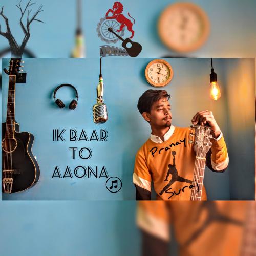 Ek Baar to Aao Na (feat. Pranay)