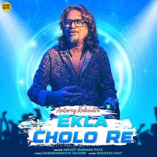 Ekla Cholo Re (From - Antorey Rabindra)