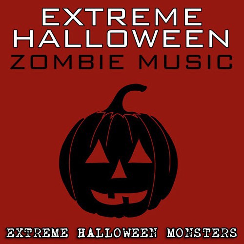 Extreme Halloween Zombie Music