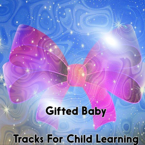 Gifted Baby Tracks For Child Learning