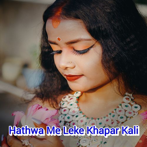 Hathwa Me Leke Khapar Kali