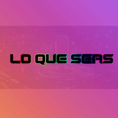 Lo Que Seas cover art