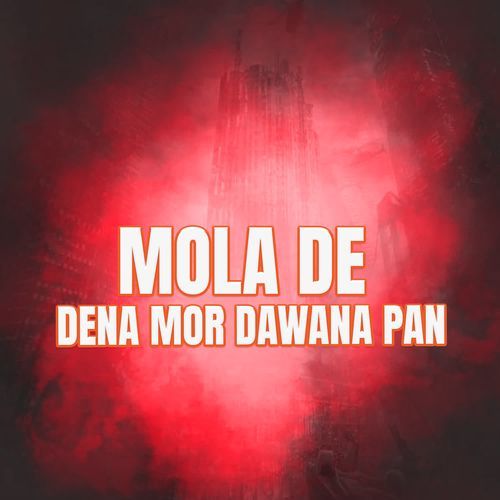 MOLA DE DENA MOR DAWANA PAN