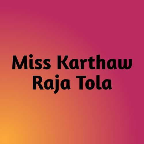 Miss Karthaw Raja Tola