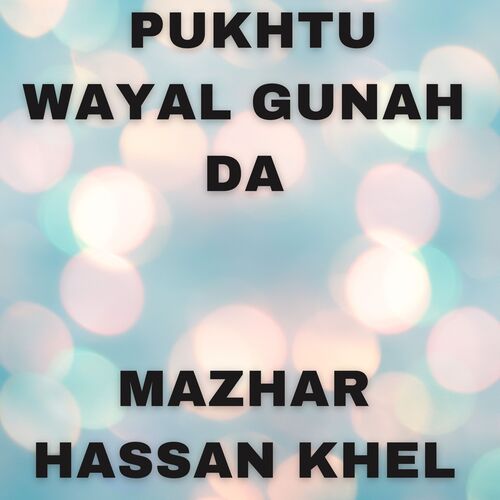 Pukhtu Wayal Gunah Da