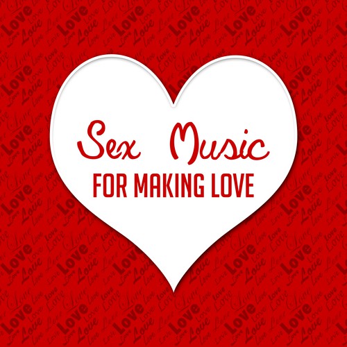 Sex Music for Making Love – Erotic Massage, Sensual Chill Out, Tantric Sex, Relaxation, Intimate Moment, Time to Love