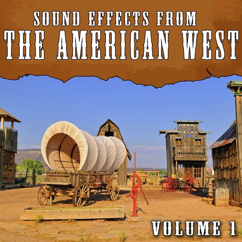Sound Effects from the American West, Vol. 1