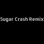 Sugar Crash Remix