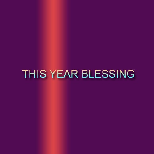 This Year Blessing