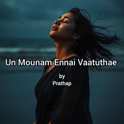 Un Mounam Ennai Vaatuthae