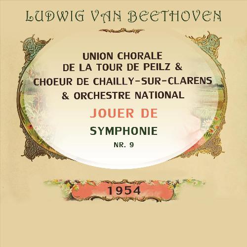 Union Chorale de la Tour de Peilz / Choeur de Chailly-sur-Clarens / Orchestre National jouer de: Ludwig van Beethoven: Symphonie NR. 9 (Live)